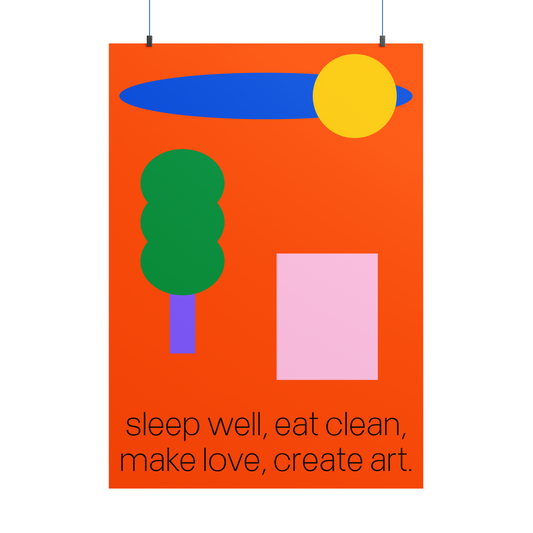 sleep well, eat clean, make love, create art poster